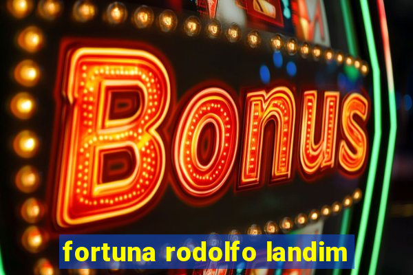 fortuna rodolfo landim